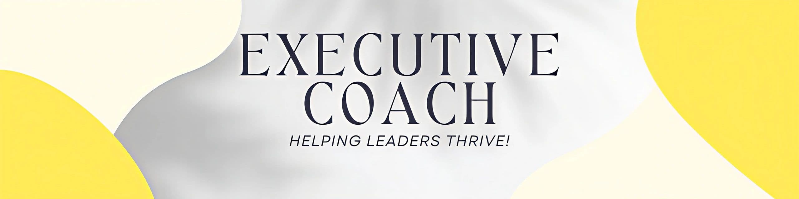 Executive Coach helping leaders thrive